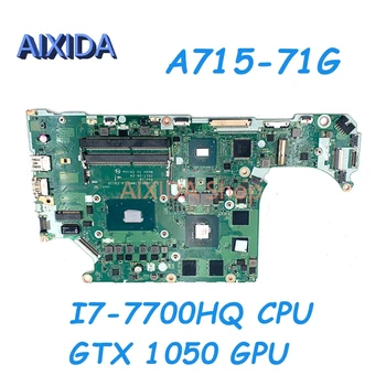 AIXIDA C5MMH C7MMH LA-E911P NBQ2Q11007 За Acer A715-71ГРАМ дънна платка на лаптоп SR32Q I7-7700HQ Процесор GTX 1050 GPU DDR4 дънната Платка