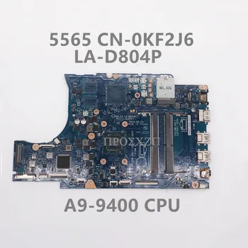 CN-0KF2J6 0KF2J6 KF2J6 най-Високо Качество За Dell 15 5565 дънна Платка на лаптоп LA-D804P дънна Платка С процесор A9-9400 100% Работи добре