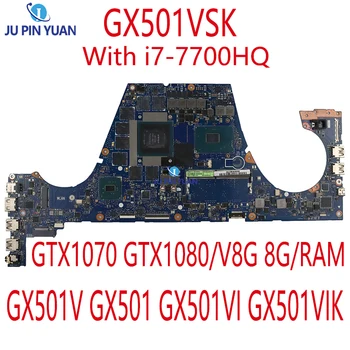 GX501VSK дънна Платка за лаптоп ASUS Zephyrus GX501V GX501 GX501VI GX501VIK дънна Платка с i7-7700HQ GTX1070 GTX1080/V8G 8G/RAM
