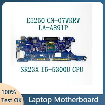 Дънна платка 7WRRW 07WRRW CN-07WRRW ZAM60 LA-A891P С процесор SR23X I5-5300U За лаптоп Dell Latitude E5250 дънна Платка 100% Напълно Тестван